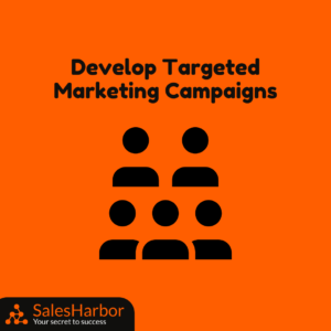 Develop Targeted Marketing Campaigns SalesHarbor