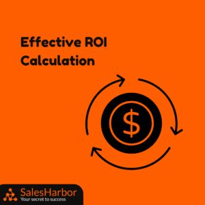 effective ROI calculation SalesHarbor