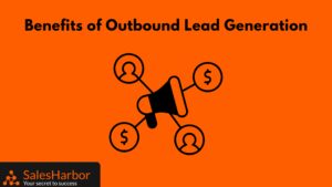 Benefits of Outbound Lead Generation SalesHarbor