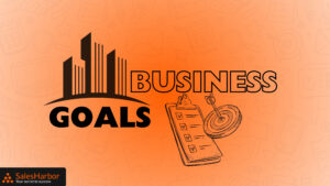 Understanding Your Business Goals SalesHarbor