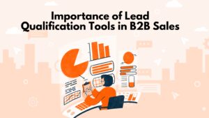 Why Lead Qualification Tools Are Essential for B2B Sales SalesHarbor